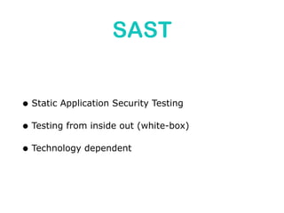 DAST
• Dynamic Application Security Testing
• Testing from outside (black box)
• Live attack on staging
• HTTP - lingua-fr...