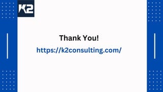 https://k2consulting.com/
Thank You!
 