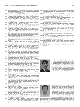 AHMAD et al.: SECURITY IN SOFTWARE DEFINED NETWORKS: A SURVEY 2345
[126] M. Casado, T. Koponen, R. Ramanathan, and S. Shenker, “Virtualizing
the network forwarding plane,” in Proc. Workshop Programm. Routers
Extensible Serv. Tomorrow, 2010, p. 8.
[127] J. Costa-Requena et al., “SDN and NFV integration in generalized mo-
bile network architecture,” in Proc. EuCNC, Jun. 2015, pp. 154–158.
[128] I. Ahmad, S. Namal, M. Ylianttila, and A. Gurtov, “Towards software de-
ﬁned cognitive networking,” in Proc. Int. Conf. NTMS, 2015, pp. 1–5.
[129] A. van Cleeff, W. Pieters, and R. Wieringa, “Security implications of
virtualization: A literature study,” in Proc. Int. Conf. CSE, Aug. 2009,
vol. 3, pp. 353–358.
[130] S. Vaughan-Nichols, “Virtualization sparks security concerns,”
Computer, vol. 41, no. 8, pp. 13–15, Aug. 2008.
[131] R. Sherwood et al., “Flowvisor: A network virtualization layer,”
OpenFlow Switch Consortium, Tech. Rep. OPENFLOW-TR-2009-1,
Stanford Univ., Stanford, CA, USA, 2009.
[132] C.-J. Chung, P. Khatkar, T. Xing, J. Lee, and D. Huang, “NICE:
Network intrusion detection and countermeasure selection in virtual net-
work systems,” IEEE Trans. Dependable Secure Comput., vol. 10, no. 4,
pp. 198–211, Jul. 2013.
[133] “SDN security considerations in the data center. Open networking foun-
dation,” Open Netw. Found., Palo Alto, CA, USA. [Online]. Available:
https://www.opennetworking.org/sdn-resources/sdn-library
[134] S. Shin and G. Gu, “CloudWatcher: Network security monitoring using
OpenFlow in dynamic cloud networks (or: How to provide security mon-
itoring as a service in clouds?),” in Proc. 20th IEEE ICNP, Oct. 2012,
pp. 1–6.
[135] C. YuHunag, T. MinChi, C. YaoTing, C. YuChieh, and C. YanRen, “A
novel design for future on-demand service and security,” in Proc. 12th
IEEE ICCT, 2010, pp. 385–388.
[136] S. Namal, I. Ahmad, A. Gurtov, and M. Ylianttila, “Enabling secure
mobility with OpenFlow,” in Proc. IEEE SDN4FNS, 2013, pp. 1–5.
[137] G. Yao, J. Bi, and P. Xiao, “Source address validation solution
with OpenFlow/NOX architecture,” in Proc. 19th IEEE ICNP, 2011,
pp. 7–12.
[138] J. H. Jafarian, E. Al-Shaer, and Q. Duan, “OpenFlow random host
mutation: transparent moving target defense using software deﬁned net-
working,” in Proc. 1st Workshop Hot Topics Softw. Deﬁned Netw., 2012,
pp. 127–132.
[139] M. A. S. Santos et al., “Software-deﬁned networking based capacity
sharing in hybrid networks,” in Proc. IEEE ICNP, 2013, pp. 1–6.
[140] J. Naous, R. Stutsman, D. Mazieres, N. McKeown, and N. Zeldovich,
“Delegating network security with more information,” in Proc. 1st ACM
Workshop Res. Enterprise Netw., 2009, pp. 19–26.
[141] Z. Faigl, J. Pellikka, L. Bokor, and A. Gurtov, “Performance evaluation
of current and emerging authentication schemes for future 3GPP network
architectures,” Comput. Netw., vol. 60, pp. 60–74, 2014.
[142] D. Farinacci, D. Lewis, D. Meyer, and V. Fuller, “The loca-
tor/ID separation protocol (LISP),” CISCO, San Jose, CA, USA,
2013.
[143] A. Gurtov, Host Identity Protocol (HIP): Towards the Secure Mobile
Internet. Hoboken, NJ, USA: Wiley, 2008.
[144] A. Sgambelluri, A. Giorgetti, F. Cugini, F. Paolucci, and P. Castoldi,
“Effective ﬂow protection in OpenFlow rings,” in Proc. OFC/NFOEC,
Mar. 2013, pp. 1–3.
[145] J. Li, J. Hyun, J.-H. Yoo, S. Baik, and J.-K. Hong, “Scalable failover
method for data center networks using OpenFlow,” in Proc. IEEE
NOMS, May 2014, pp. 1–6.
[146] P. Nikander, A. Gurtov, and T. Henderson, “Host Identity Protocol
(HIP): Connectivity, mobility, multi-homing, security, and privacy over
IPv4 and IPv6 networks,” IEEE Commun. Surveys Tuts., vol. 12, no. 2,
pp. 186–204, 2nd Quart. 2010.
[147] M. Liyanage, M. Ylianttila, and A. Gurtov, “Securing the control channel
of software-deﬁned mobile networks,” in Proc. IEEE 15th Int. Symp.
WoWMoM, Jun. 2014, pp. 1–6.
[148] A. R. Curtis et al., “DevoFlow: Scaling ﬂow management for high-
performance networks,” ACM SIGCOMM Comput. Commun. Rev.,
vol. 41, no. 4, pp. 254–265, Aug. 2011.
[149] M. Yu, J. Rexford, M. J. Freedman, and J. Wang, “Scalable ﬂow-based
networking with DIFANE,” ACM SIGCOMM Comput. Commun. Rev.,
vol. 41, no. 4, pp. 351–362, Oct. 2011.
[150] S. Sharma, D. Staessens, D. Colle, M. Pickavet, and P. Demeester,
“Enabling fast failure recovery in OpenFlow networks,” in Proc. 8th Int.
Workshop DRCN, 2011, pp. 164–171.
[151] L. Vanbever, J. Reich, T. Benson, N. Foster, and J. Rexford,
“HotSwap: Correct and efﬁcient controller upgrades for software-
deﬁned networks,” in Proc. 2nd ACM SIGCOMM HotSDN, 2013,
pp. 133–138.
[152] B. Pfaff, J. Pettit, K. Amidon, M. Casado, T. Koponen, and S. Shenker,
“Extending networking into the virtualization layer,” in Proc. Hotnets,
2009, pp. 1–6.
[153] A. Gember, C. Dragga, and A. Akella, “ECOS: Leveraging software-
deﬁned networks to support mobile application ofﬂoading,” in Proc. 8th
ACM/IEEE Symp. ANCS, 2012, pp. 199–210.
[154] A. Keromytis, “Voice-over-IP security: Research and practice,” IEEE
Security Privacy, vol. 8, no. 2, pp. 76–78, Mar. 2010.
[155] A. Tootoonchian, S. Gorbunov, Y. Ganjali, M. Casado, and R. Sherwood,
“On controller performance in software-deﬁned networks,” in Proc.
USENIX Workshop Hot-ICE, 2012, p. 10.
[156] B. Jennings et al., “Towards autonomic management of communica-
tions networks,” IEEE Commun. Mag., vol. 45, no. 10, pp. 112–121,
Oct. 2007.
[157] H. Kim and N. Feamster, “Improving network management with
software deﬁned networking,” IEEE Commun. Mag., vol. 51, no. 2,
pp. 114–119, Feb. 2013.
[158] “Software-deﬁned networking: The new norm for networks,” Open
Netw. Found., Palo Alto, CA, USA. [Online] Available: https://www.
opennetworking.org/sdn-resources/sdn-library/whitepapers/beneﬁts-of-
OFB-SDN
[159] W. Kim et al., “Automated and scalable QoS control for network conver-
gence,” in Proc. INM/WREN, 2010, vol. 10, pp. 1–1.
[160] D. M. Mattos et al., “OMNI: OpenFlow management infrastructure,” in
Proc. IEEE Int. Conf. NOF, 2011, pp. 52–56.
[161] J. Rexford and C. Dovrolis, “Future internet architecture: clean-slate
versus evolutionary research,” Commun. ACM, vol. 53, no. 9, pp. 36–40,
Sep. 2010.
[162] T. Li, “Design goals for scalable internet routing,” ip.com, Fairport, NY,
USA, 2011.
Ijaz Ahmad received the M.Sc. (Technology) degree
in wireless communications engineering with major
in telecommunication engineering from University
of Oulu, Finland, in 2012. He is pursuing the doctoral
degree with the Department of Communications En-
gineering, University of Oulu, and a Research Sci-
entist with the Centre for Wireless Communications
(CWC), Oulu, Finland. His research interest includes
SDN, SDN security, software deﬁned mobile net-
works, OpenFlow, and network load balancing.
Suneth Namal received the B.Sc. degree in com-
puter engineering from the University of Peradeniya,
Peradeniya, Sri Lanka, in 2007. He completed the
M.E. degree in information and communication tech-
nologies from the Asian Institute of Technology,
Bangkok, Thailand, in 2010 and M.Sc. degree in
communication network and services from Telecom
Sud-Paris, Paris, France, in 2010. He is pursuing
the doctoral degree with the Department of Com-
munication Engineering, University of Oulu, Oulu,
Finland. His research interest includes software de-
ﬁned networks (SDN), OpenFlow, network security, mobile femtocells, fast ini-
tial authentication, load balancing and mobility management, Wi-Fi protocols.
Currently, he is a Senior Lecturer at the Department of Computer Engineering,
University of Peradeniya, Sri Lanka.
 