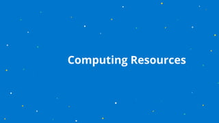 Computing Resources
 