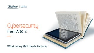 Cybersecurity
from A to Z_
What every SME needs to know
 