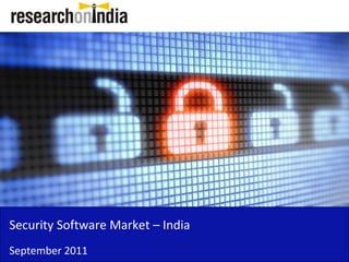 Security Software Market – India
September 2011
 