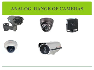ANALOG RANGE OF CAMERAS

 