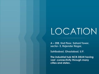 The industrial hub NCR-DELHI having
vast connectivity through many
cities and states .

 