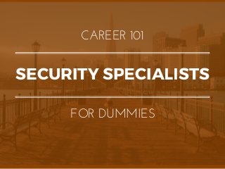 SECURITYSPECIALISTS
CAREER 101
FOR DUMMIES
 