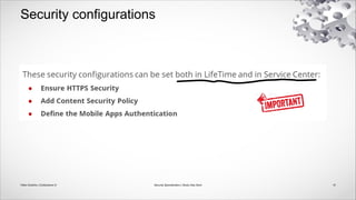 Security configurations
10
Security Specialization | Study Help Deck
Fábio Godinho | OutSystems ©
 