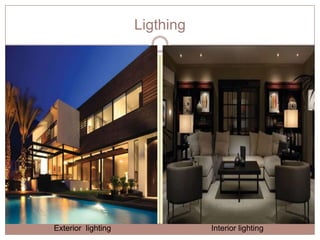 Ligthing

Exterior lighting

Interior lighting

 