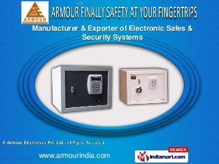 Manufacturer & Exporter of Electronic Safes &
             Security Systems




 www.armourindia.com
 