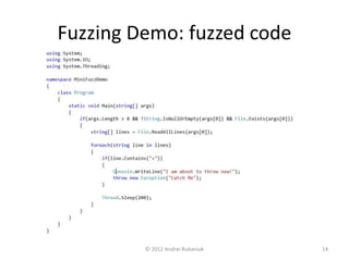 Fuzzing Demo: fuzzed code 
© 2012 Andrei Rubaniuk 14 
 