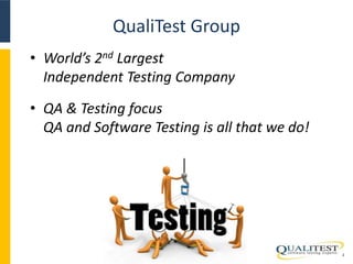 • World’s 2nd Largest
Independent Testing Company
2
• QA & Testing focus
QA and Software Testing is all that we do!
QualiTest Group
 