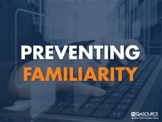 PREVENTING
FAMILIARITY
 