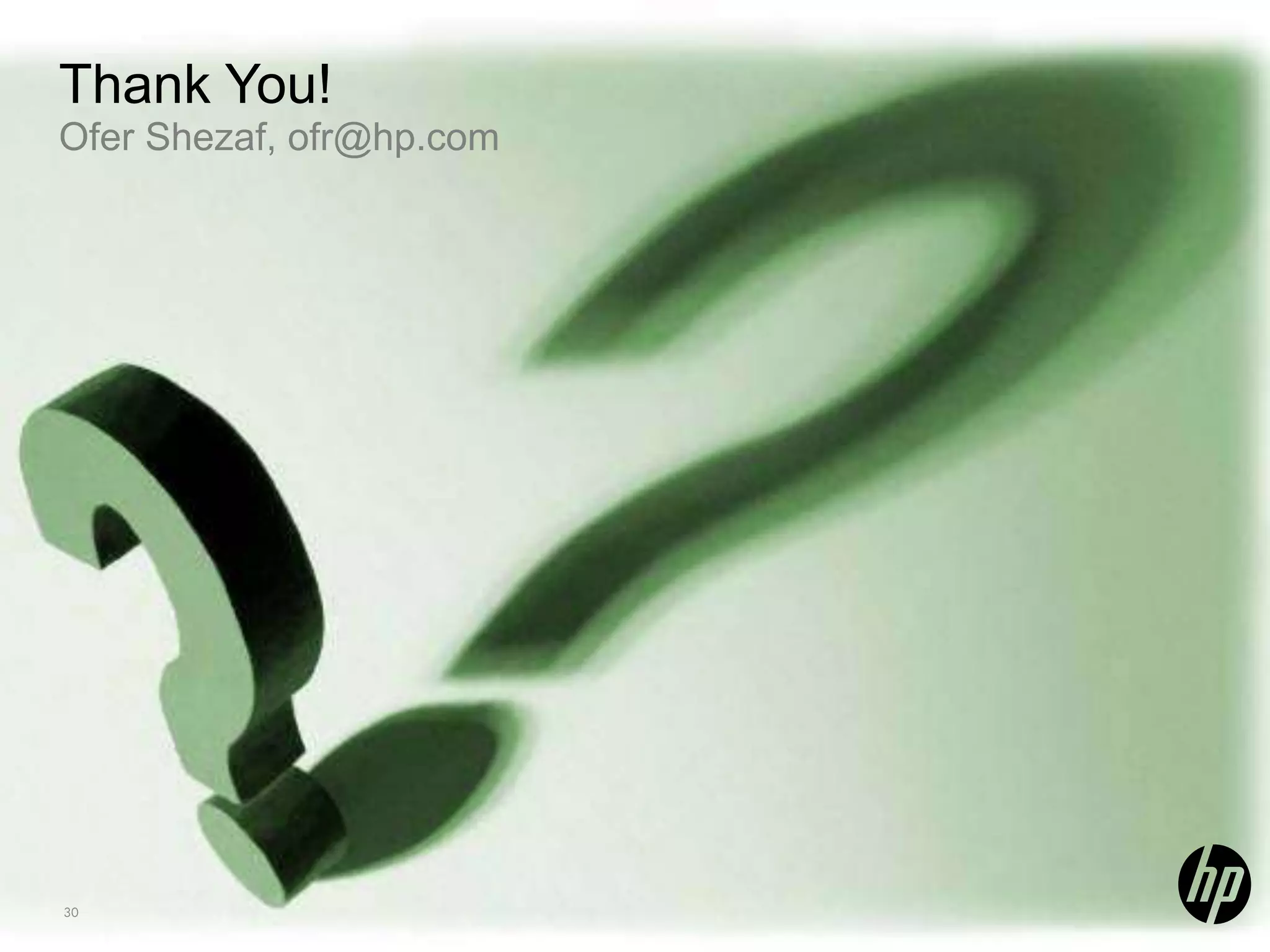 Thank You! Ofer Shezaf, ofr@hp.com 30 