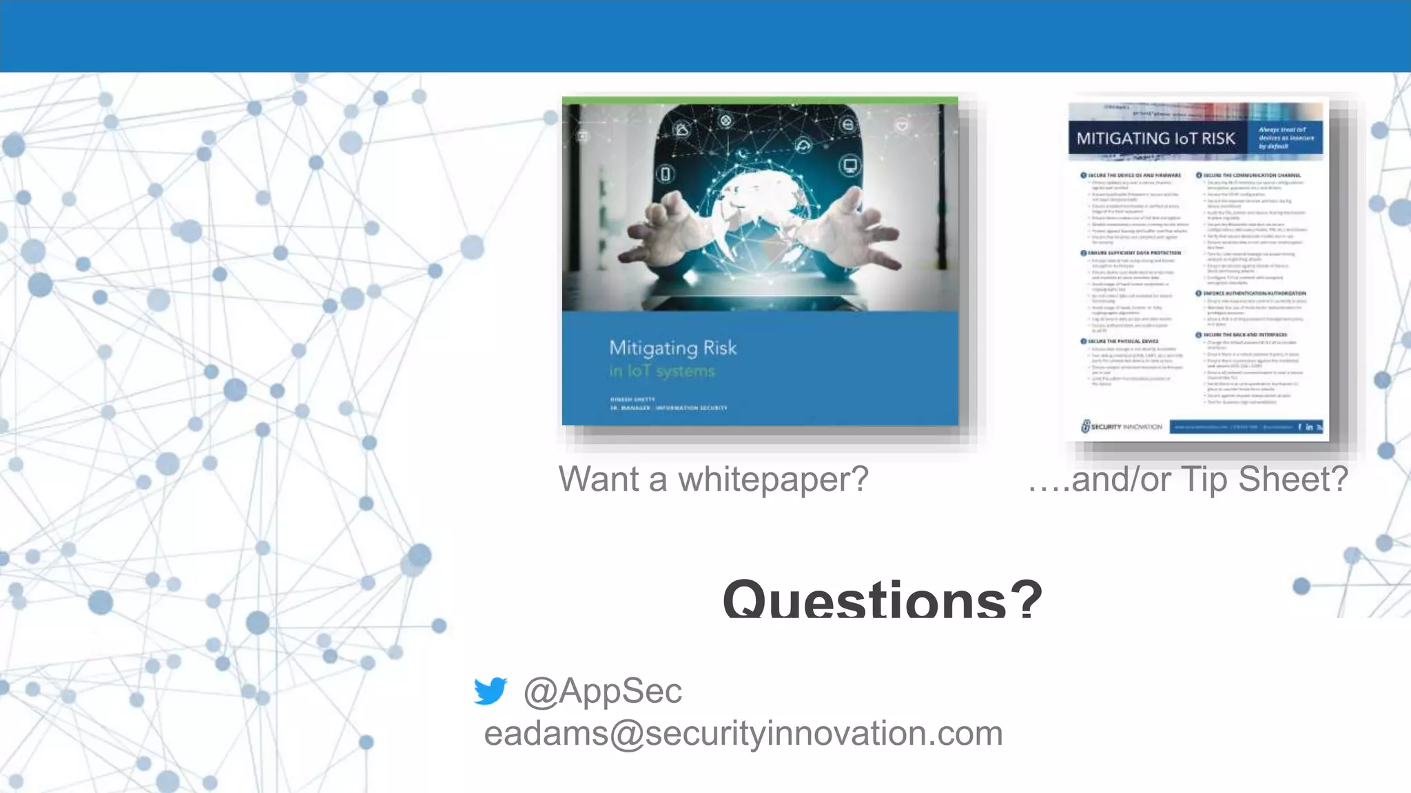Questions?
@AppSec
eadams@securityinnovation.com
Want a whitepaper? ….and/or Tip Sheet?
 