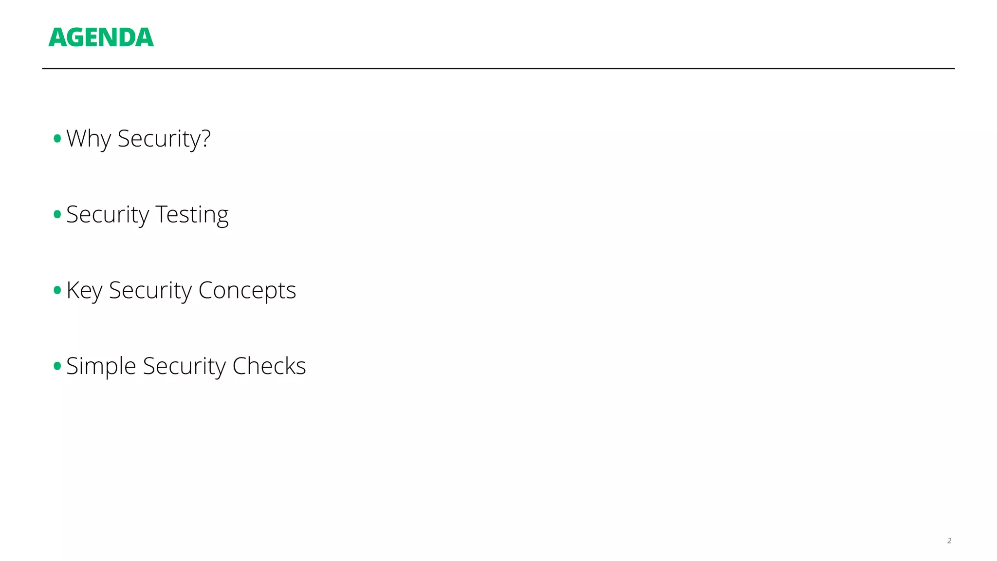 AGENDA
•Why Security?
•Security Testing
•Key Security Concepts
•Simple Security Checks
2
 