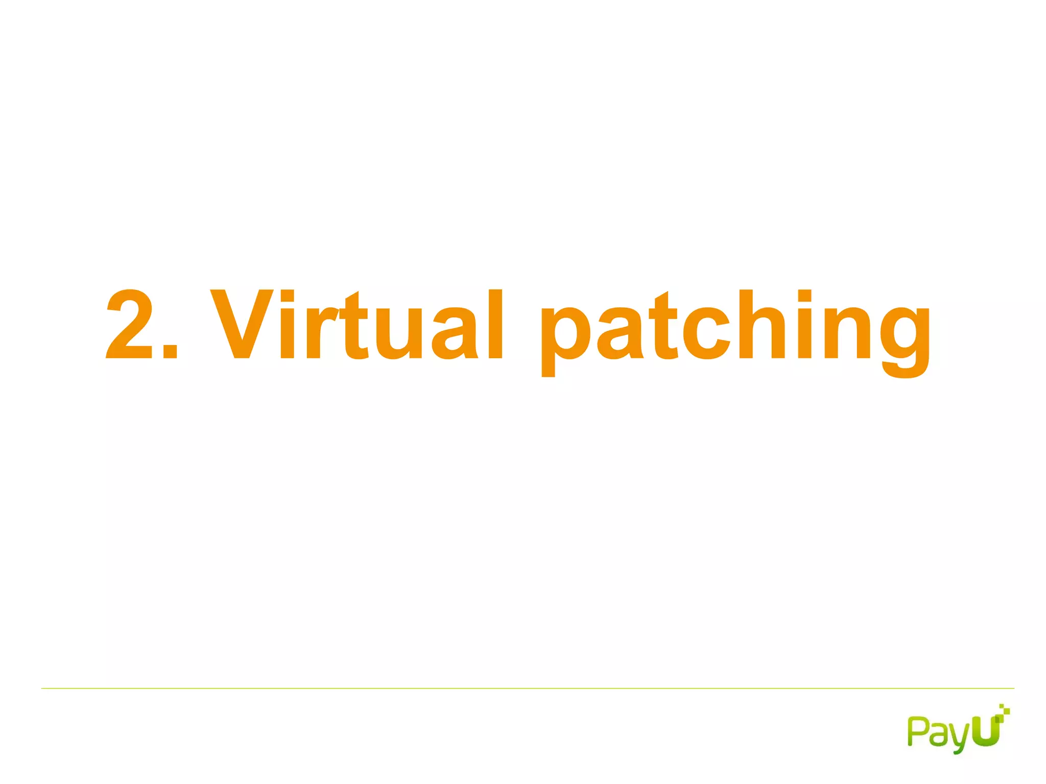 2. Virtual patching
 