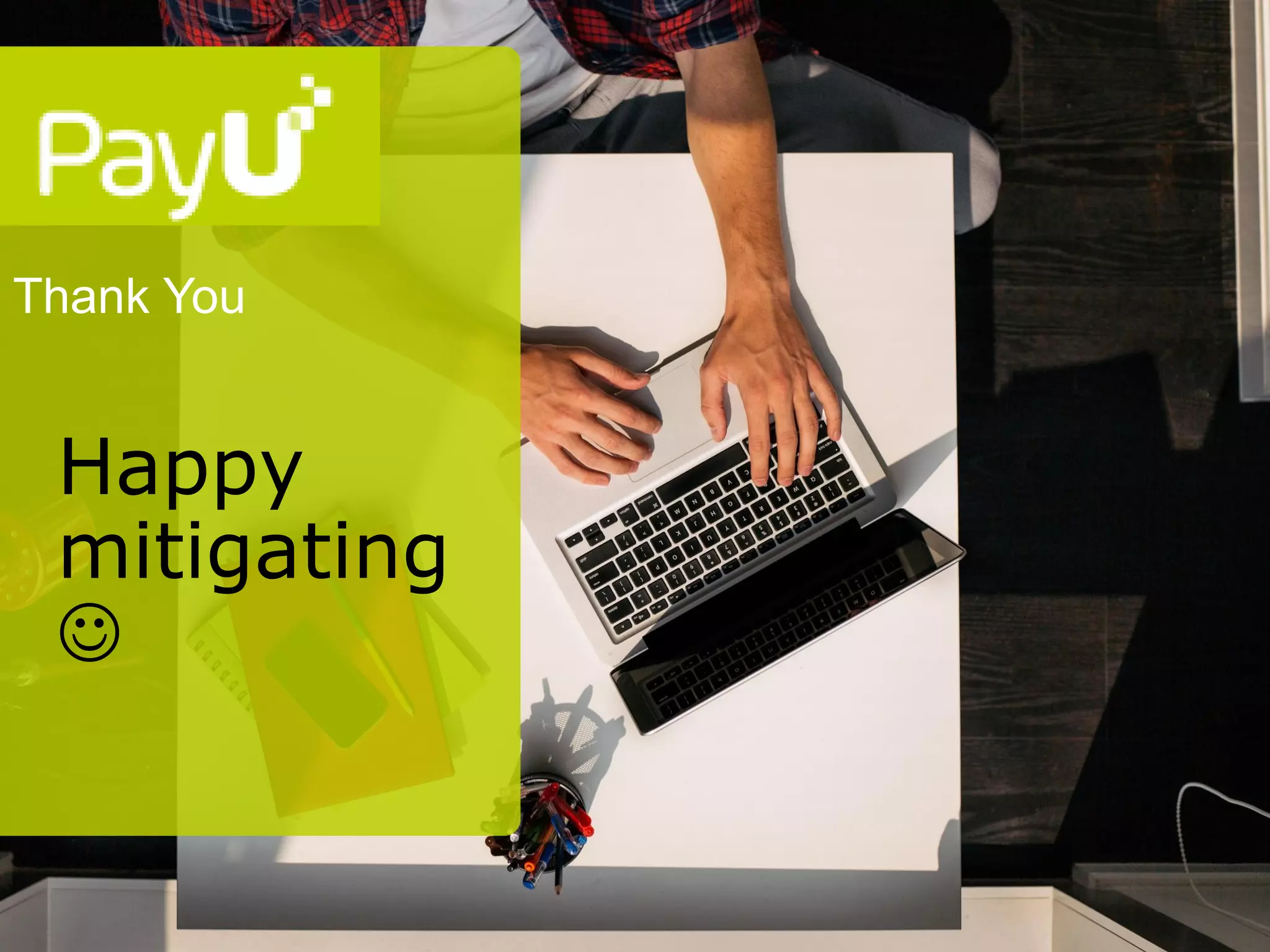 Thank You
Happy
mitigating

 