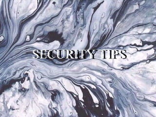 SECURITY TIPSSECURITY TIPS
 