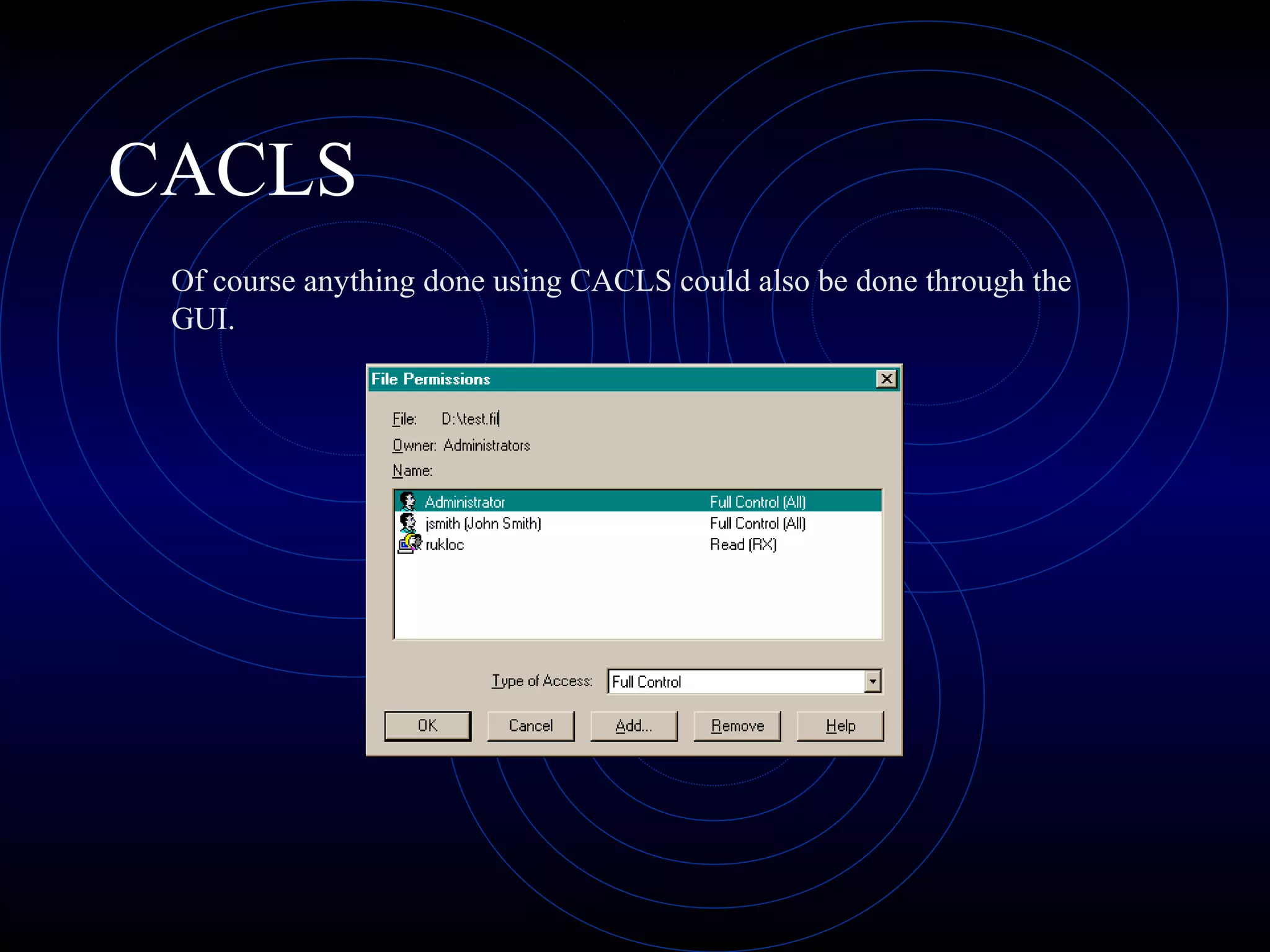 CACLS
Of course anything done using CACLS could also be done through the
GUI.
 