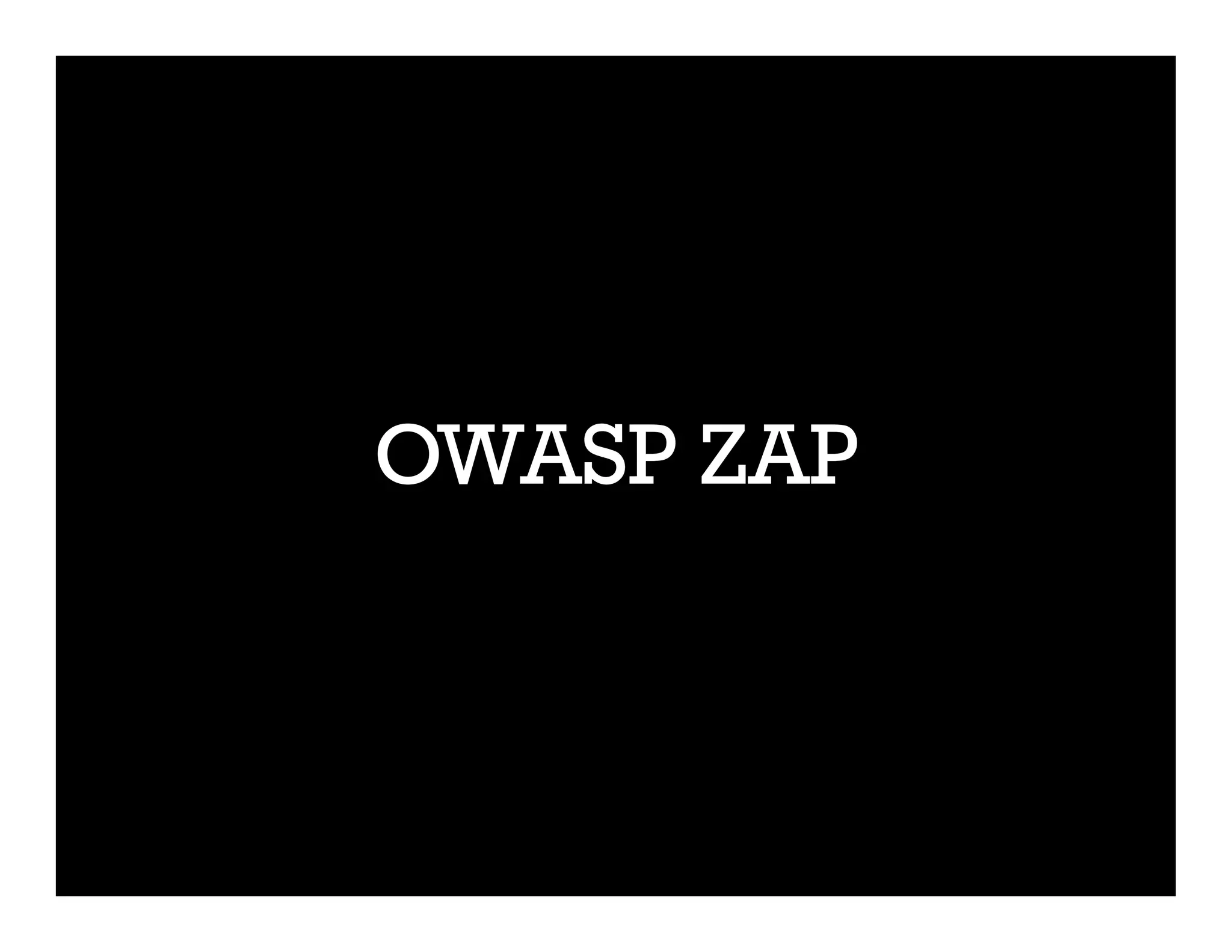OWASP ZAP
 
