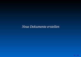 13 / 50
Neue Dokumente erstellen
 