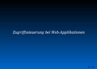 35 / 50
Zugriffssteuerung bei Web-Applikationen
 
