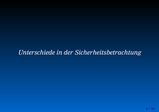 4 / 50
Unterschiede in der Sicherheitsbetrachtung
 