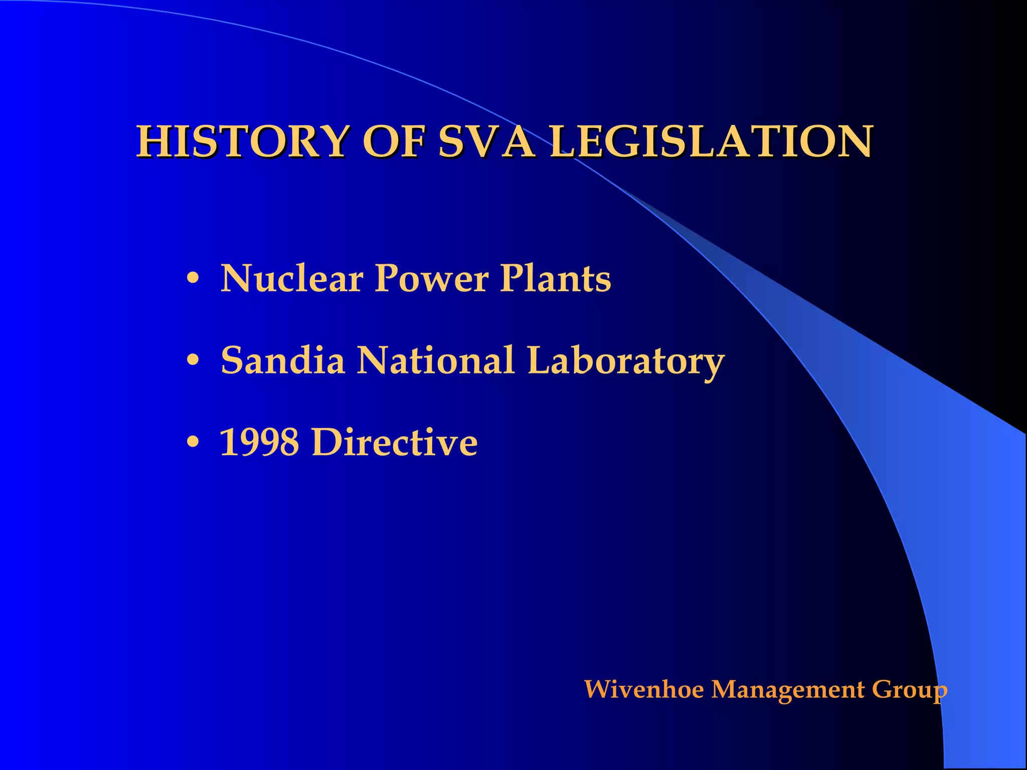 HISTORY OF SVA LEGISLATION Nuclear Power Plants Sandia National Laboratory 1998 Directive 