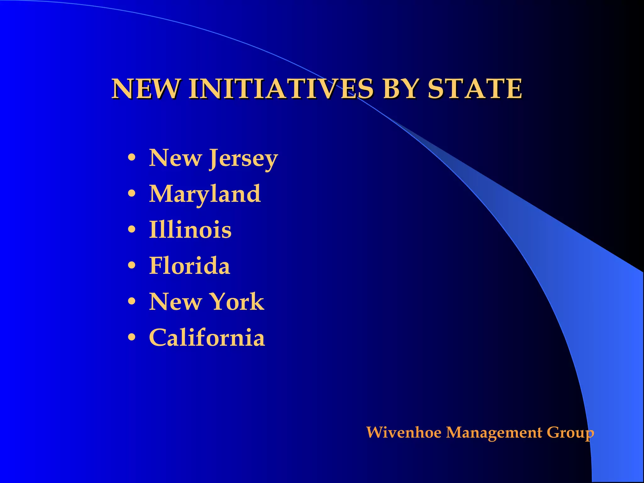 NEW INITIATIVES BY STATE New Jersey Maryland Illinois Florida New York California 