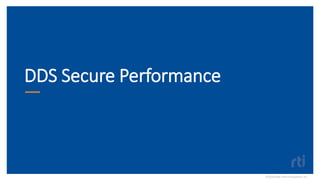 DDS Secure Performance
©2020 Real-TimeInnovations,Inc.
 