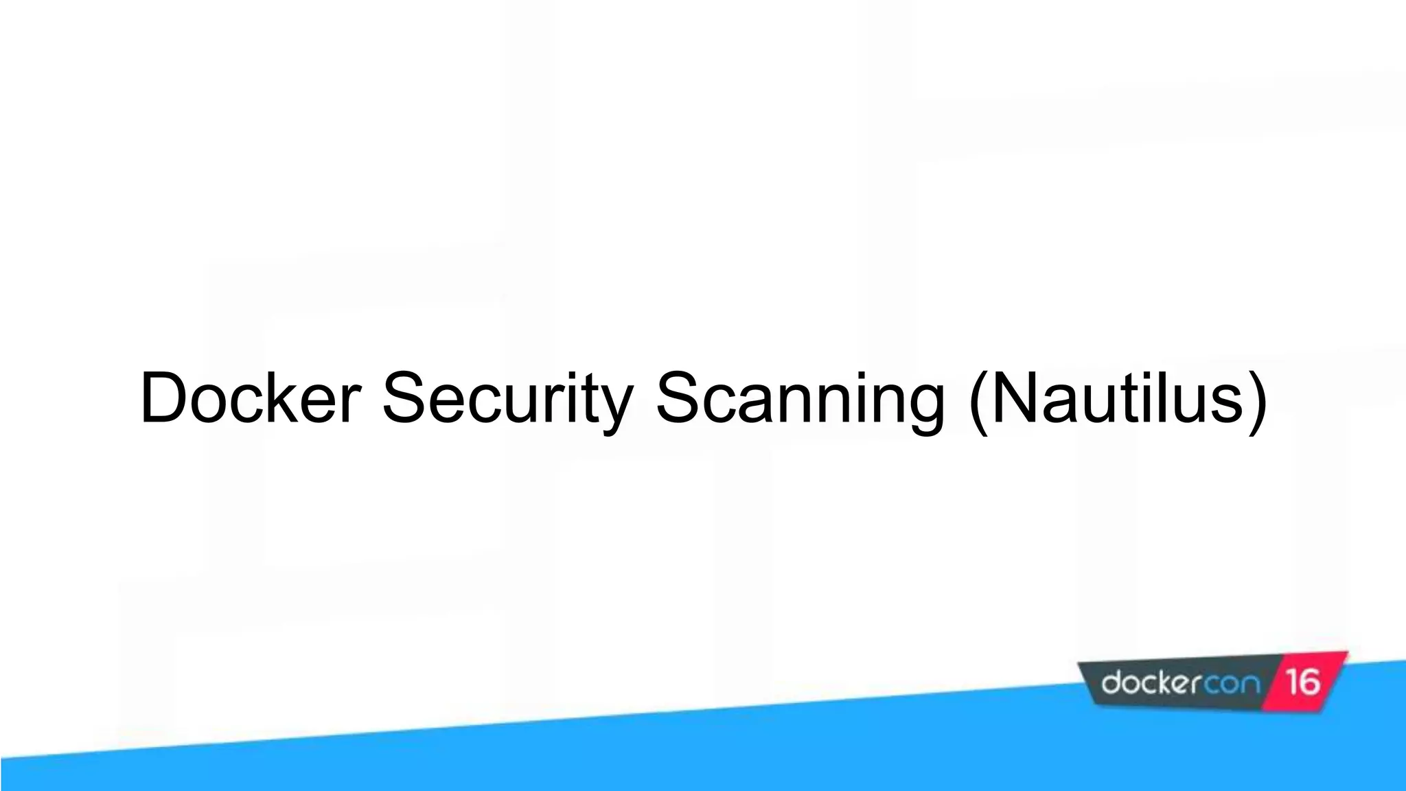 Docker Security Scanning (Nautilus) 