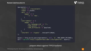 TYPO3 Developer Days 2019 - Web Application Security Workshop - oliver.hader@typo3.org 50
Remote Code Execution #1
prepare attack against TYPO3 backend
 