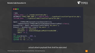 TYPO3 Developer Days 2019 - Web Application Security Workshop - oliver.hader@typo3.org 51
Remote Code Execution #1
actual attack payload that shall be executed
 