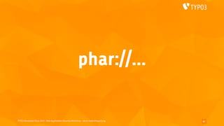 TYPO3 Developer Days 2019 - Web Application Security Workshop - oliver.hader@typo3.org
phar://…
57
 