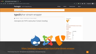 TYPO3 Developer Days 2019 - Web Application Security Workshop - oliver.hader@typo3.org 58
https://packagist.org/packages/typo3/phar-stream-wrapper
 