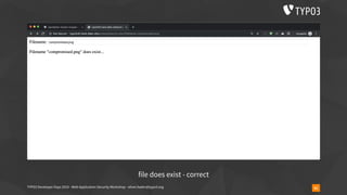 TYPO3 Developer Days 2019 - Web Application Security Workshop - oliver.hader@typo3.org 61
file does exist - correct
 
