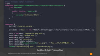 TYPO3 Developer Days 2019 - Web Application Security Workshop - oliver.hader@typo3.org 64
building hybrid Phar archive
 
