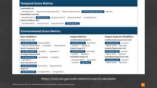 TYPO3 Developer Days 2019 - Web Application Security Workshop - oliver.hader@typo3.org 75
https://nvd.nist.gov/vuln-metrics/cvss/v3-calculator
 