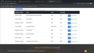 TYPO3 Developer Days 2019 - Web Application Security Workshop - oliver.hader@typo3.org 88
https://ctf.hacker101.com/ctf
 
