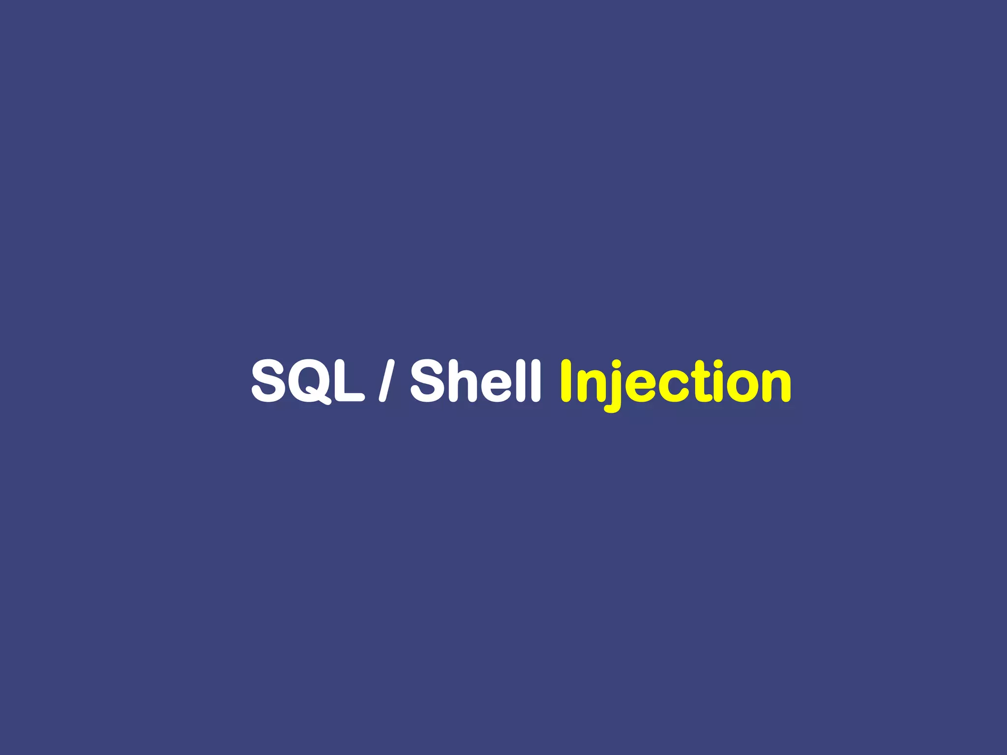 SQL / Shell Injection