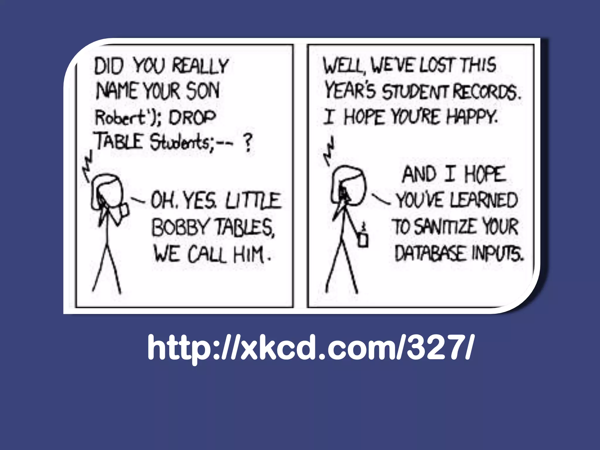 http://xkcd.com/327/