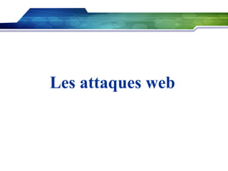 Les attaques web

 