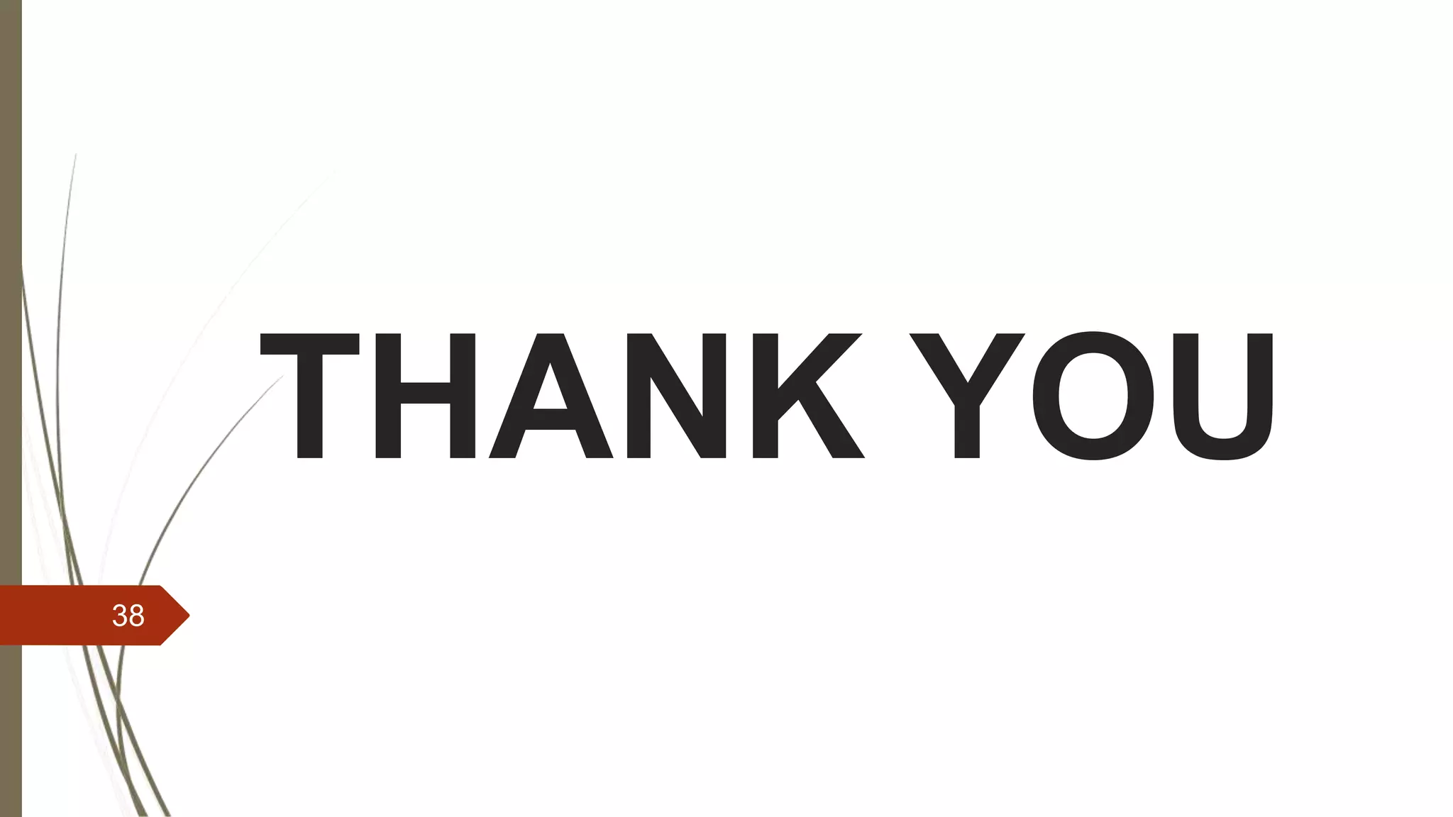THANK YOU
38
 
