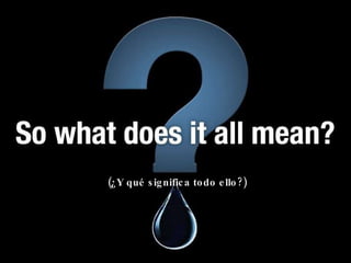 (¿Y qué significa todo ello?) 