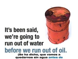(Se ha dicho, que vamos a
quedarnos sin agua antes de
 