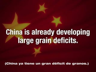 (China ya tiene un gran déficit de granos.)
 