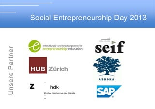 Social Entrepreneurship Day 2013

Soial Entrepreneurship Day 2012

 