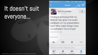 It doesn’t suit 
everyone... 
Image by pahudson https://flic.kr/p/dur8r5 used via CC BY 2.0 https://creativecommons.org/licenses/by/2.0/ 
 