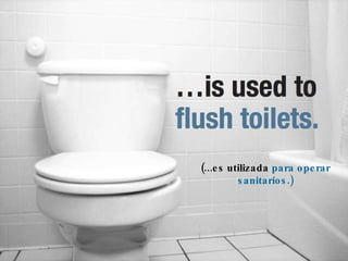 (...es utilizada  para operar sanitarios.) 