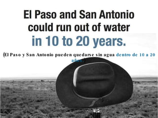 (El Paso y San Antonio pueden quedarse sin agua  dentro de 10 a 20 años. )   