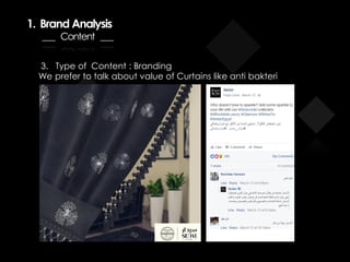1. Brand Analysis
___ Content ___
3. Type of Content : Branding
We prefer to talk about value of Curtains like anti bakteri
 
